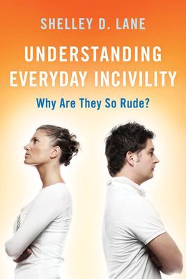 Understanding Everyday Incivility - Why Are They So Rude? (Lane Shelley D)(Paperback / softback)