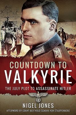 Countdown to Valkyrie - The July Plot to Assassinate Hitler (Jones Nigel)(Paperback / softback)