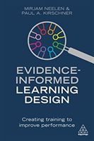 Evidence-Informed Learning Design - Creating Training to Improve Performance (Neelen Mirjam)(Paperback / softback)