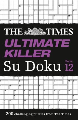 Times Ultimate Killer Su Doku Book 12 - 200 of the Deadliest Su Doku Puzzles (The Times Mind Games)(Paperback / softback)