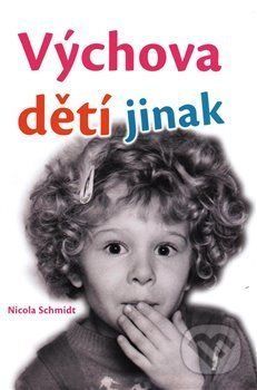 Výchova dětí jinak - Nicola Schmidt