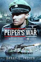 Peiper's War - The Wartime Years of SS Leader Jochen Peiper, 1941-44 (Parker Danny S)(Pevná vazba)