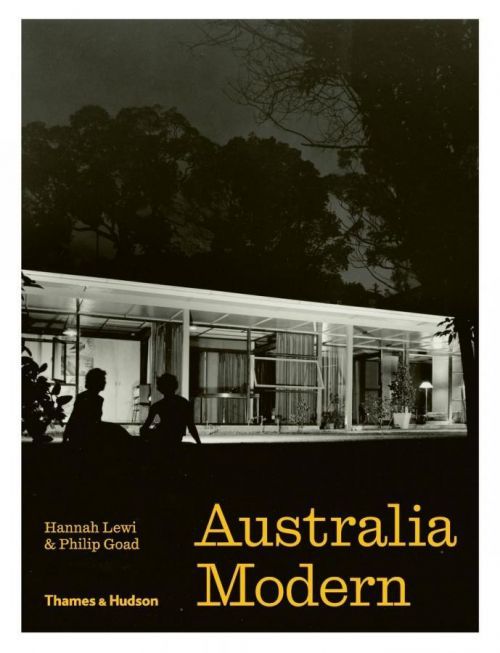 Australia Modern - Architecture, Landscape & Design 1925-1975 (Lewi Hannah)(Pevná vazba)