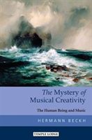 Mystery of Musical Creativity - The Human Being and Music (Beckh Hermann)(Paperback / softback)