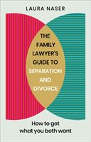 Family Lawyer's Guide to Separation and Divorce - How to Get What You Both Want (Naser Laura)(Paperback / softback)