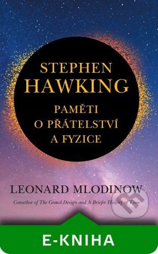 Stephen Hawking: Paměti o přátelství a fyzice - Leonard Mlodinow