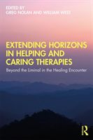 Extending Horizons in Helping and Caring Therapies - Beyond the Liminal in the Healing Encounter(Paperback / softback)