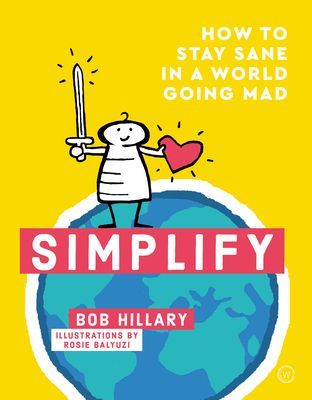 Simplify - How to Stay Sane in a World Going Mad (Hillary Bob)(Pevná vazba)