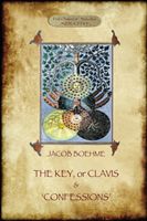 The Key of Jacob Boehme, & the Confessions of Jacob Boehme: With an Introduction by Evelyn Underhill (Boehme Jacob)(Paperback)