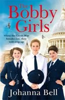 Bobby Girls - Book One in a gritty, uplifting new WW1 series about Britain's first ever female police officers (Bell Johanna)(Paperback / softback)
