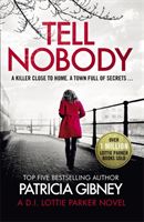 Tell Nobody - Absolutely gripping crime fiction with unputdownable mystery and suspense (Gibney Patricia)(Paperback / softback)