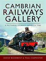Cambrian Railways Gallery - A Pictorial Journey Through Time (Maidment David)(Pevná vazba)