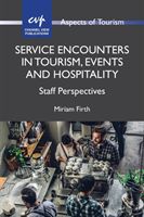 Service Encounters in Tourism, Events and Hospitality - Staff Perspectives (Firth Miriam)(Paperback / softback)