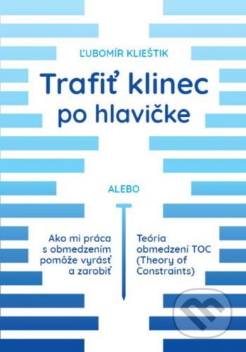 Trafiť klinec po hlavičke - Ľubomír Klieštik