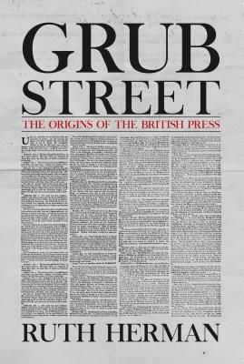 Grub Street: The Origins of the British Press (Herman Ruth)(Pevná vazba)