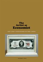 Artist as Economist - Art and Capitalism in the 1960s (Cras Sophie)(Pevná vazba)