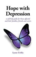 Hope with Depression - a self-help guide for those affected and their families, friends and carers (Crilly Lynn)(Paperback / softback)
