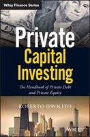 Private Capital Investing - The Handbook of Private Debt and Private Equity (Ippolito Roberto)(Pevná vazba)
