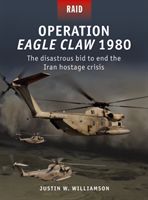 Operation Eagle Claw 1980 - The Disastrous Bid to End the Iran Hostage Crisis (Williamson Justin)(Paperback / softback)