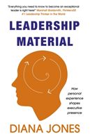 Leadership Material - How Personal Experience Shapes Executive Presence (Jones Diana)(Paperback / softback)