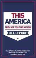 This America: The Case for the Nation (Lepore Jill)(Paperback / softback)