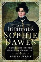 Infamous Sophie Dawes - New Light on the Queen of Chantilly (Searle Adrian)(Pevná vazba)