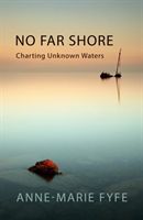 No Far Shore - Charting Unknown Waters (Fyfe Anne-Marie)(Paperback / softback)