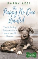 Puppy No One Wanted - The young dog desperate for a home to call his own (Keel Barby)(Paperback / softback)