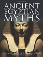 Ancient Egyptian Myths - Gods and Pharoahs, Creation and the Afterlife (Chambers Catherine)(Pevná vazba)