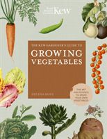 Kew Gardener's Guide to Growing Vegetables - The Art and Science to Grow Your Own Vegetables (Dove Helena)(Pevná vazba)
