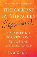Course in Miracles Experiment - A Starter Kit for Rewiring Your Mind (and Therefore the World) (Grout Pam)(Paperback / softback)