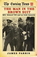 Man in the Brown Suit - MI5, Edward VIII and an Irish Assassin (Parris James)(Pevná vazba)