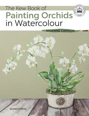 Kew Book of Painting Orchids in Watercolour (Cawson Vivienne)(Paperback / softback)