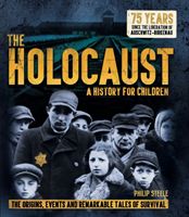 Holocaust: A History for Children - The origins, events and remarkable tales of survival (Steele Philip)(Paperback / softback)