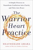 Warrior Heart Practice - A simple process to transform confusion into clarity and pain into peace (Amara HeatherAsh)(Paperback / softback)