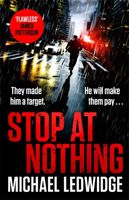 Stop At Nothing - the explosive new thriller James Patterson calls 'flawless' (Ledwidge Michael)(Pevná vazba)