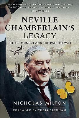 Neville Chamberlain's Legacy - Hitler, Munich and the Path to War (Milton Nicholas)(Pevná vazba)