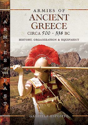 ARMIES OF ANCIENT GREECE CIRCA 500 TO 33 (ESPOSITO GABRIELE)(Pevná vazba)