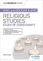 My Revision Notes: WJEC and Eduqas A level Religious Studies Study of Christianity (Lloyd Clare)(Paperback / softback)