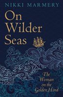 On Wilder Seas - The Woman on the Golden Hind (Marmery Nikki)(Paperback / softback)