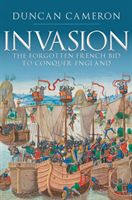 Invasion - The Forgotten French Bid to Conquer England (Cameron Duncan)(Pevná vazba)