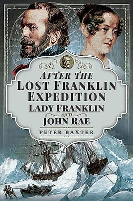 After the Lost Franklin Expedition - Lady Franklin and John Rae (Baxter Peter)(Paperback / softback)
