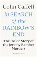 In Search of the Rainbow's End - Inside the White House Farm Murders (Caffell Colin)(Paperback / softback)