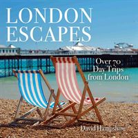 London Escapes - Over 70 Captivating Day Trips from London (Hampshire David)(Paperback / softback)