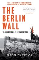 Berlin Wall - 13 August 1961 - 9 November 1989 (Taylor Frederick)(Paperback / softback)