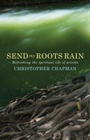Send My Roots Rain - Refreshing the spiritual life of priests (Chapman Christopher)(Paperback / softback)
