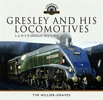 Gresley and his Locomotives - L & N E R Design History (Hillier-Graves Tim)(Pevná vazba)
