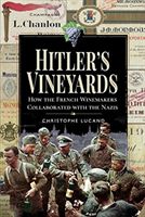 Hitler's Vineyards - How the French Winemakers Collaborated with the Nazis (Lucand Christophe)(Pevná vazba)