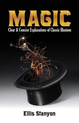 Magic: Clear and Concise Explanations of Classic Illusions (Stanyon Ellis)(Paperback / softback)