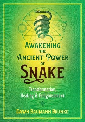 Awakening the Ancient Power of Snake - Transformation, Healing, and Enlightenment (Brunke Dawn Baumann)(Paperback / softback)